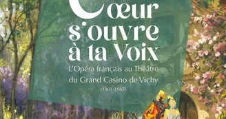 Mon cœur s'ouvre à ta voix, l'opéra français au Théâtre du Grand Casino de Vichy